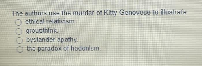 The authors use the murder of kitty genovese to illustrate